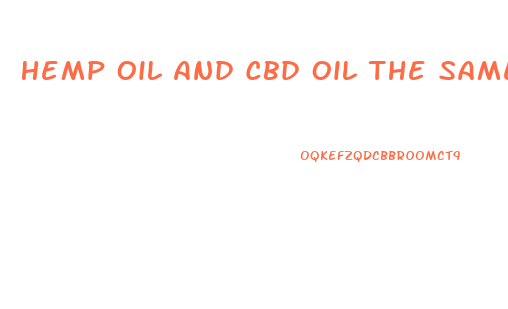 Hemp Oil And Cbd Oil The Same