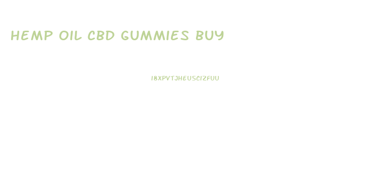 Hemp Oil Cbd Gummies Buy