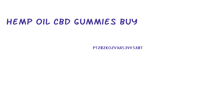 Hemp Oil Cbd Gummies Buy