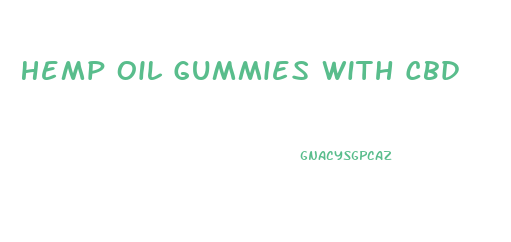 Hemp Oil Gummies With Cbd