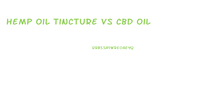 Hemp Oil Tincture Vs Cbd Oil