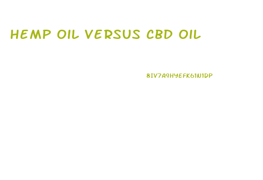 Hemp Oil Versus Cbd Oil