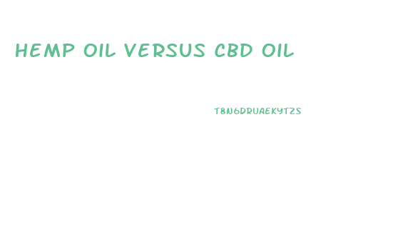 Hemp Oil Versus Cbd Oil