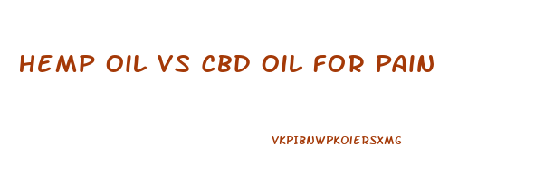 Hemp Oil Vs Cbd Oil For Pain