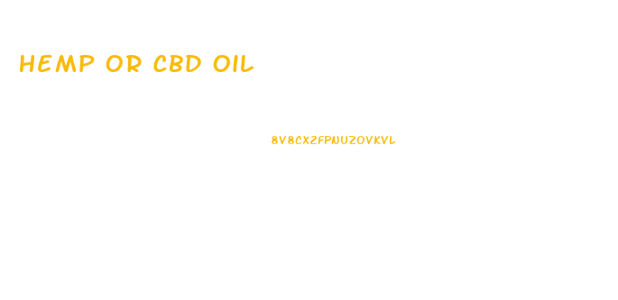 Hemp Or Cbd Oil