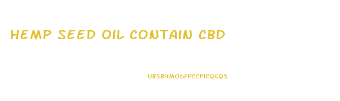 Hemp Seed Oil Contain Cbd