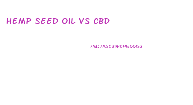 Hemp Seed Oil Vs Cbd