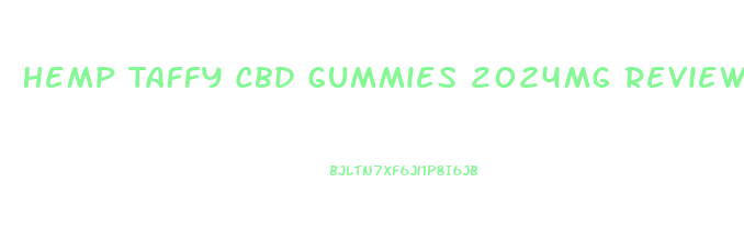 Hemp Taffy Cbd Gummies 2024mg Reviews
