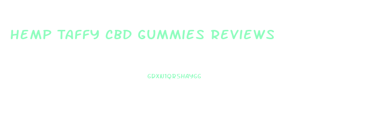 Hemp Taffy Cbd Gummies Reviews