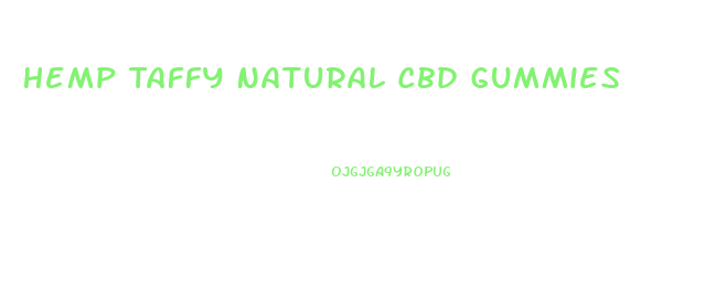 Hemp Taffy Natural Cbd Gummies