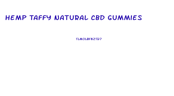 Hemp Taffy Natural Cbd Gummies