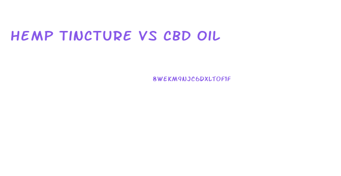 Hemp Tincture Vs Cbd Oil