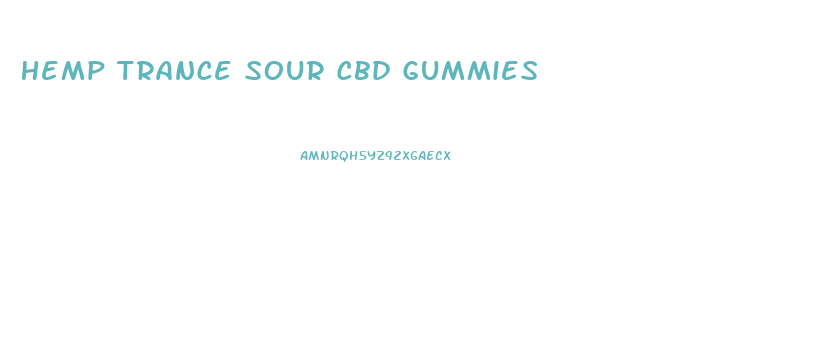 Hemp Trance Sour Cbd Gummies