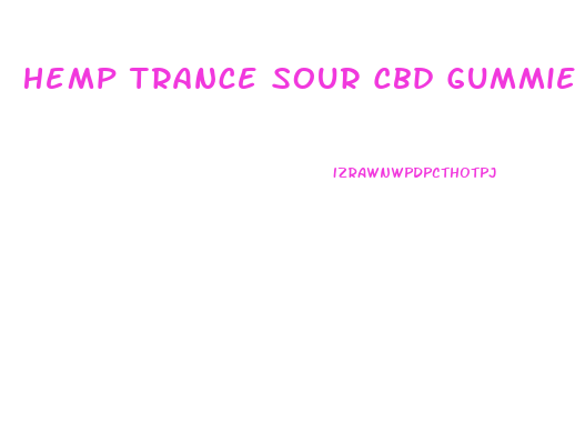 Hemp Trance Sour Cbd Gummies