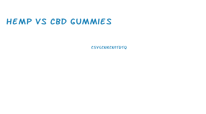 Hemp Vs Cbd Gummies