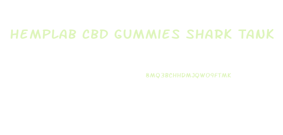 Hemplab Cbd Gummies Shark Tank