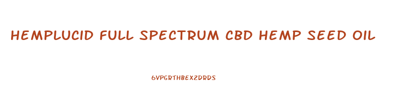 Hemplucid Full Spectrum Cbd Hemp Seed Oil