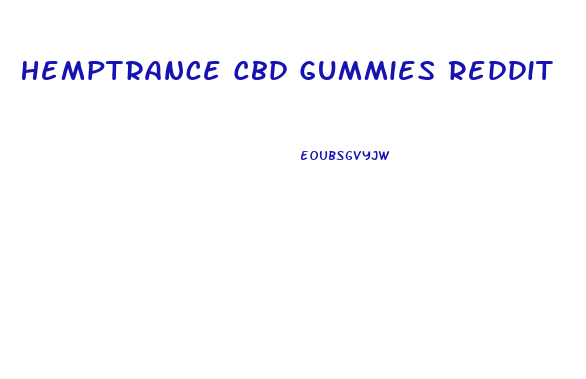 Hemptrance Cbd Gummies Reddit