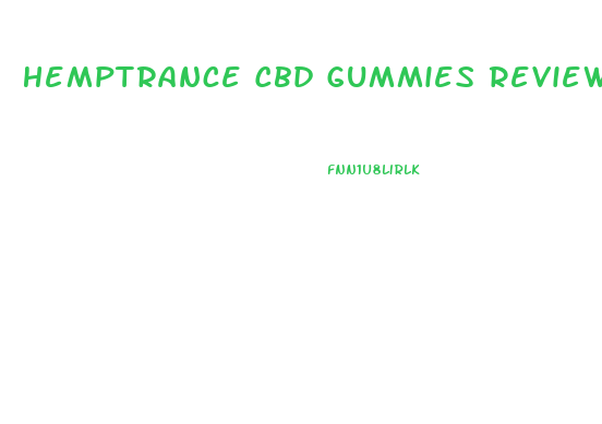 Hemptrance Cbd Gummies Review