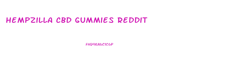 Hempzilla Cbd Gummies Reddit