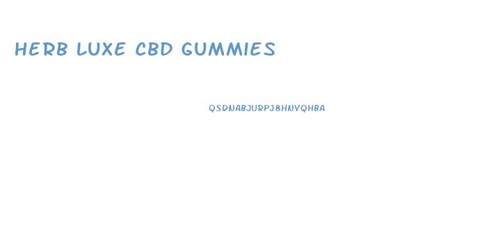 Herb Luxe Cbd Gummies