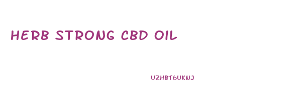 Herb Strong Cbd Oil