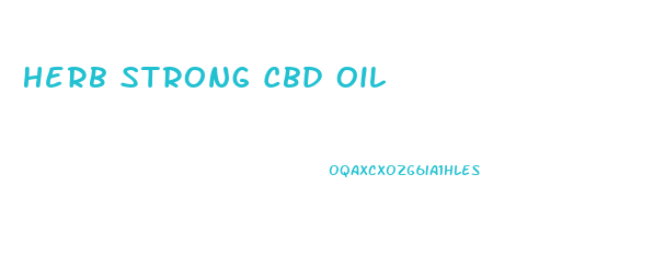 Herb Strong Cbd Oil