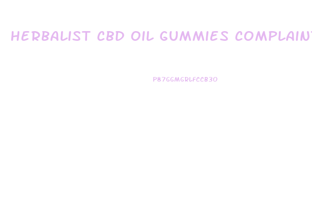 Herbalist Cbd Oil Gummies Complaint