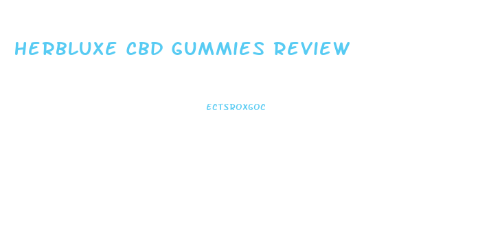 Herbluxe Cbd Gummies Review