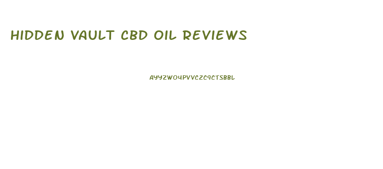 Hidden Vault Cbd Oil Reviews