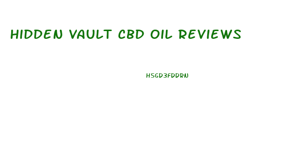 Hidden Vault Cbd Oil Reviews