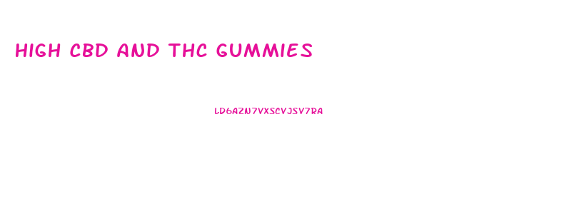 High Cbd And Thc Gummies