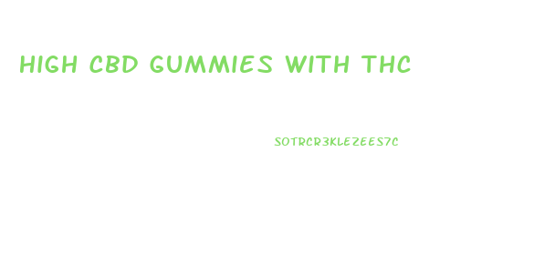 High Cbd Gummies With Thc
