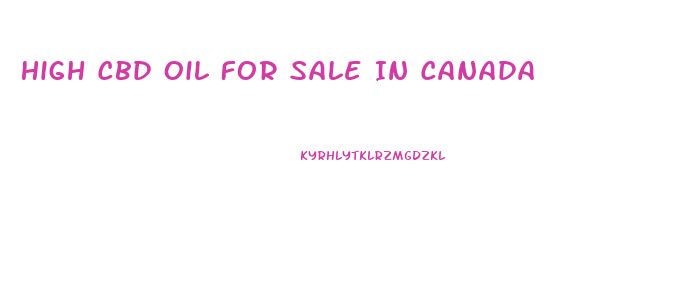 High Cbd Oil For Sale In Canada