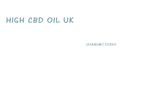 High Cbd Oil Uk