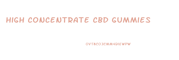 High Concentrate Cbd Gummies