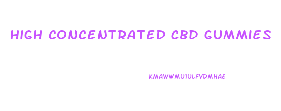 High Concentrated Cbd Gummies