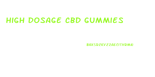 High Dosage Cbd Gummies