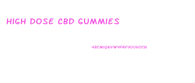 High Dose Cbd Gummies