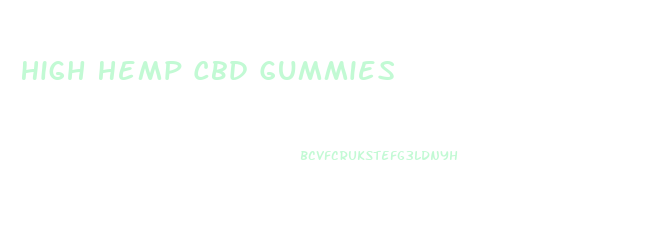 High Hemp Cbd Gummies