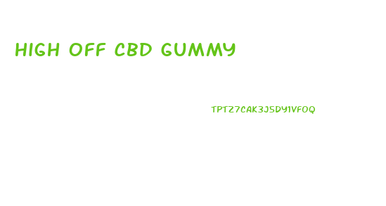 High Off Cbd Gummy