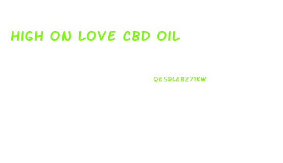High On Love Cbd Oil