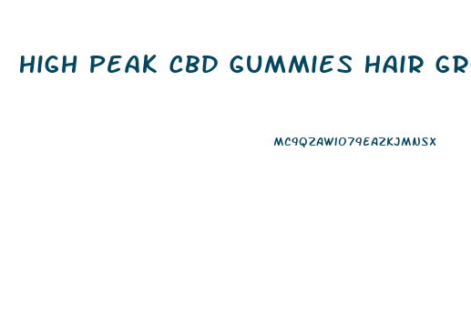 High Peak Cbd Gummies Hair Growth