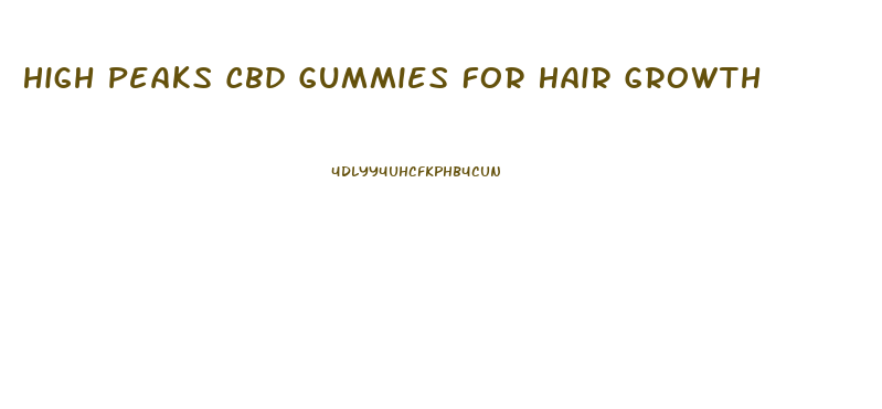 High Peaks Cbd Gummies For Hair Growth