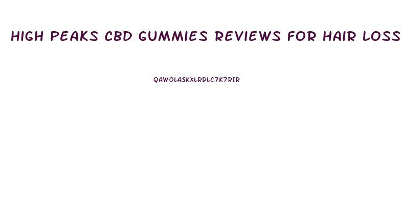 High Peaks Cbd Gummies Reviews For Hair Loss