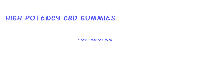 High Potency Cbd Gummies