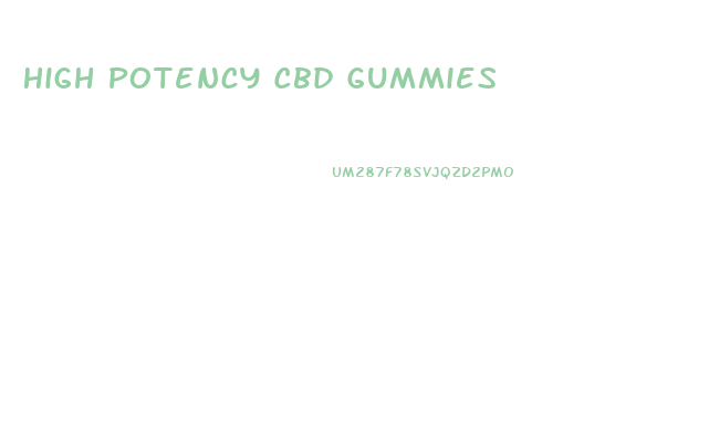 High Potency Cbd Gummies
