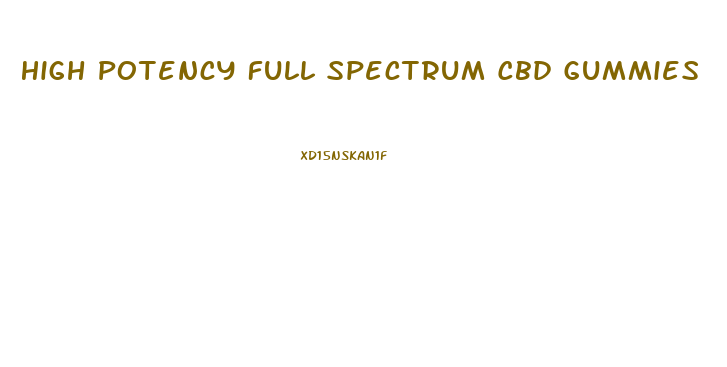 High Potency Full Spectrum Cbd Gummies