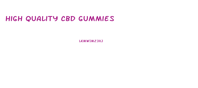 High Quality Cbd Gummies