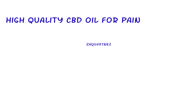 High Quality Cbd Oil For Pain